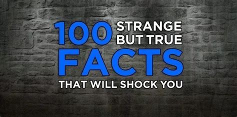 strange but true facts|crazy things that actually exist.